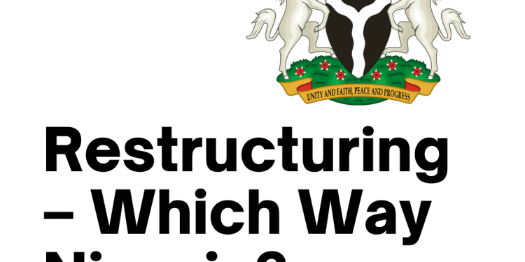 Federalism or Restructuring: Which way Nigeria?